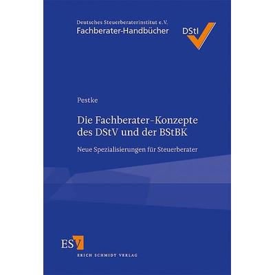 Die Fachberater-Konzepte des DStV und der BStBK, Taschenbuch von Axel Pestke, Erich Schmidt Verlag, 978-3-503-11634-8