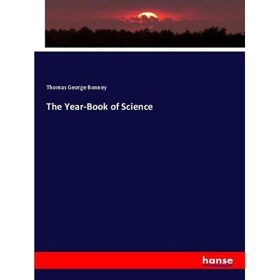 The Year-Book of Science, Taschenbuch von Thomas George Bonney, Hansebooks, 978-3-337-97467-1