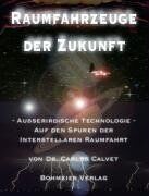 Carlos Calvet - Raumfahrzeuge der Zukunft, Außerirdische Technologie - Auf den Spuren der interstellaren Raumfahrt: Ausserirdische Technologie - Auf den Spuren der interstellaren Raumfahrt - Preis vom 09.10.2026 07:28:09 h
