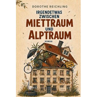 Irgendetwas zwischen Miettraum und Alptraum - Kurioses aus der Wohnlandschaft - Roman, Taschenbuch von Dorothe Reichling, Verlag DeBehr,