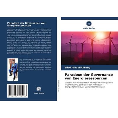 Paradoxe der Governance von Energieressourcen, Taschenbuch von Elisé Arnaud Omang, Verlag Unser Wissen, 978-620-4-32800-3