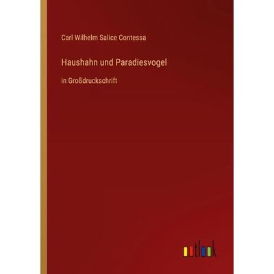 Haushahn und Paradiesvogel, Taschenbuch von Carl Wilhelm Salice Contessa, Outlook, 978-3-368-29604-9