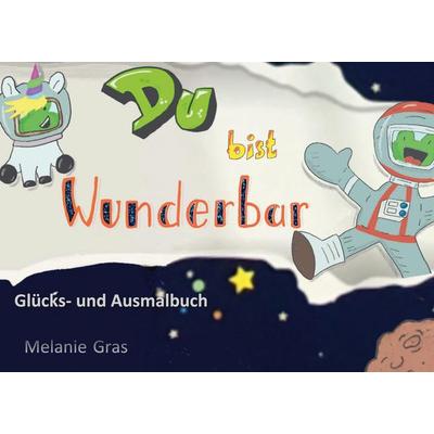Du bist wunderbar, Taschenbuch von Melanie Gras, BoD – Books on Demand, 978-3-7583-3059-9