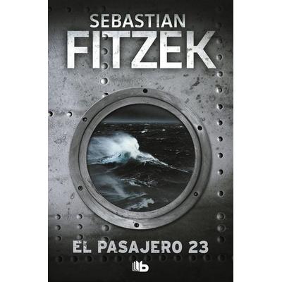 EL PASAJERO 23, Taschenbuch von Sebastian Fitzek, B De Bolsillo, 978-84-9070-674-9