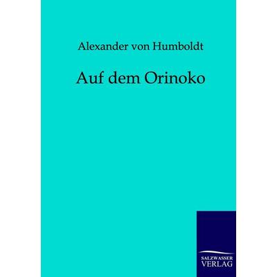 Auf dem Orinoko, Taschenbuch von Alexander Humboldt, Salzwasser, 978-3-86195-991-5