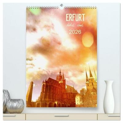 ERFURT total cool (hochwertiger Premium Wandkalender 2026 DIN A2 hoch), Kunstdruck in Hochglanz
