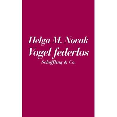 Die Eisheiligen /Vogel federlos, Gebundene Ausgabe von Helga M. Novak, Schöffling, 978-3-89561-113-1