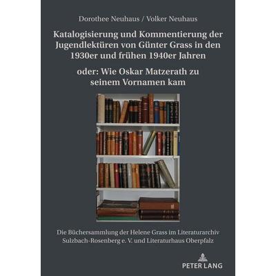 Katalogisierung und Kommentierung der Jugendlektüren von Günter Grass in den 1930er und frühen 1940er Jahren oder: Wie Oskar Matzerath zu seinem