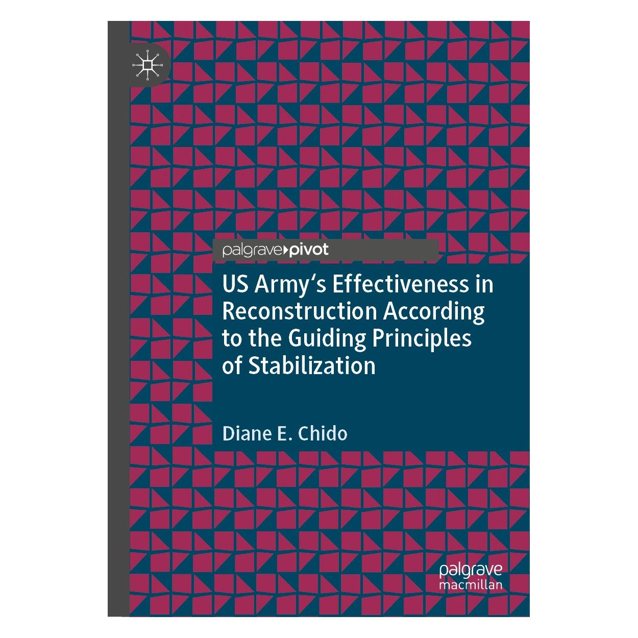 Springer US Army's Effectiveness in Reconstruction According to the Guiding Principles of Stabilization (Englisch, Hardcover, Diane E. Chido) (9783030600044)