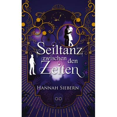 Seiltanz zwischen den Zeiten, Taschenbuch von Hannah Siebern, BoD – Books on Demand