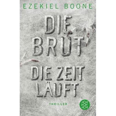 Die Brut - Die Zeit läuft, Taschenbuch von Ezekiel Boone, Fischer Taschenbuch Verlag, 978-3-596-03583-0