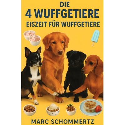 Die 4 Wuffgetiere - Eiszeit für Wuffgetiere, Taschenbuch von Marc Schommertz, Epubli, 978-3-8197-3275-1