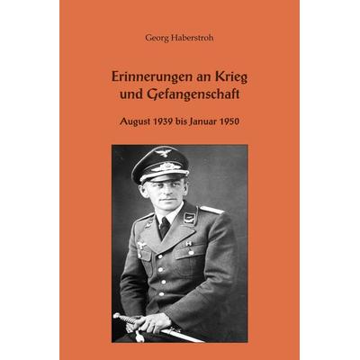 Erinnerungen an Krieg und Gefangenschaft, Taschenbuch von Georg Haberstroh, Westarp BookOnDemand, 978-3-86460-625-0