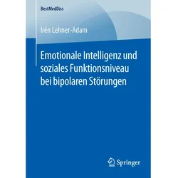 Emotionale Intelligenz und soziales Funktionsniveau bei bipolaren Störungen, Fachbücher von Irén Lehner-Adam