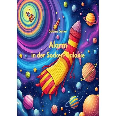 Alarm in der Socken-Galaxie, Taschenbuch von Sabine Sener, Epubli, 978-3-565-09328-1