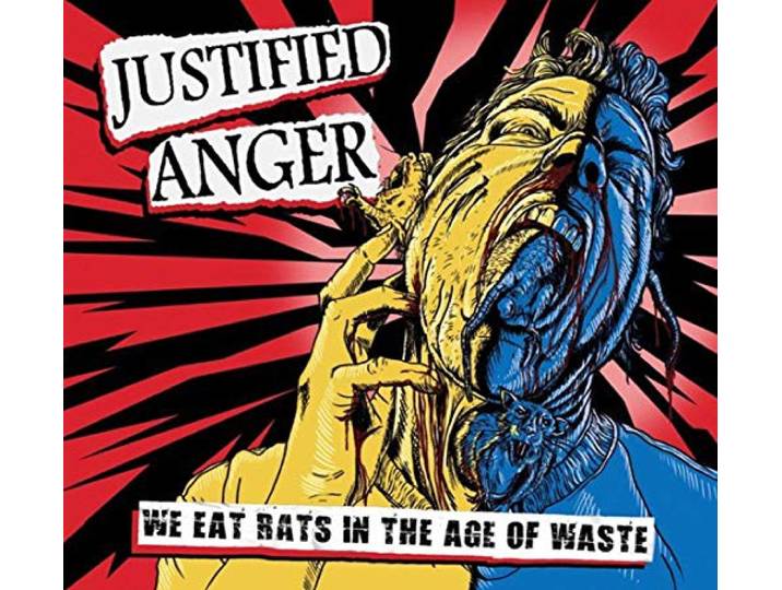 Justified Anger - We Eat Rats In The Age Of Waste