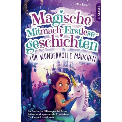 Magische Mitmach-Erstlesegeschichten für Mädchen: Silbengeschichten, Rätsel & spannende Erlebnisse für kleine Leserinnen | 1. Klasse, Taschenbuch von