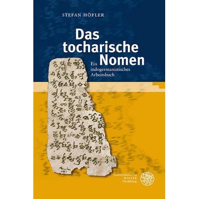 Das tocharische Nomen, Taschenbuch von Stefan Höfler, Universitätsverlag Winter GmbH Heidelberg, 978-3-8253-9695-4