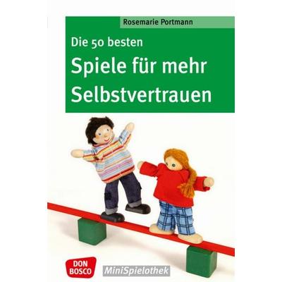 Die 50 besten Spiele für mehr Selbstvertrauen, Taschenbuch von Rosemarie Portmann, Don Bosco, 978-3-7698-1890-1