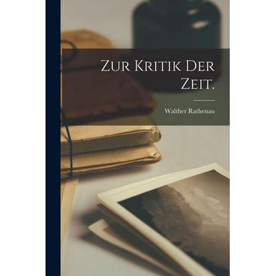 Zur Kritik der Zeit., Taschenbuch von Walther Rathenau, Legare Street Press, 978-1-01-727678-7