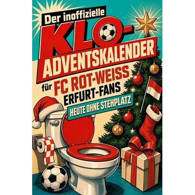 Der inoffizielle Klo-Adventskalender für FC Rot-Weiß Erfurt-Fans, Taschenbuch von Louis Münch, Tiptop, 978-3-696-11456-5