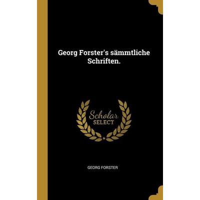 Georg Forster's sämmtliche Schriften., Gebundene Ausgabe von Georg Forster, Creative Media Partners, LLC, 978-1-01-262251-0