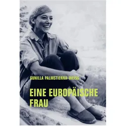 Eine Europäische Frau, Belletristik von Gunilla Palmstierna-Weiss
