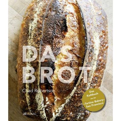 Das Brot, Gebundene Ausgabe von Chad Robertson, AT Verlag, 978-3-03800-075-4
