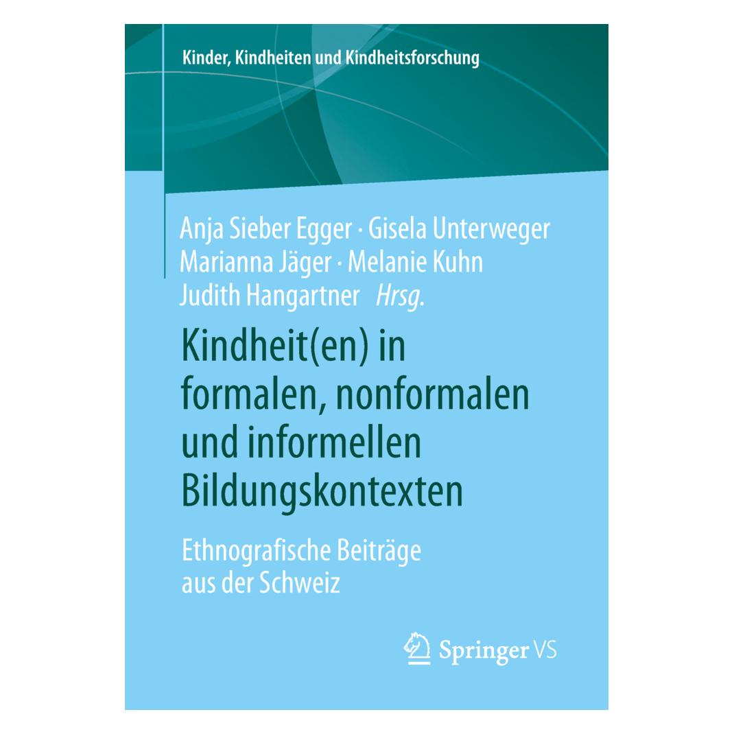 Springer Kindheit(en) in formalen, nonformalen und informellen Bildungskontexten (Deutsch, Softcover, Anja Sieber Egger, Gisela Unterweger, Judith Hangartner, Marianna Jäger, Melanie Kuhn) (35150938)