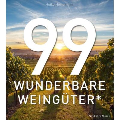 99 WUNDERBARE WEINGÜTER (und ihre Weine), Gebundene Ausgabe von Heiko Heinemann, BT Verlag, 978-3-9820504-8-5