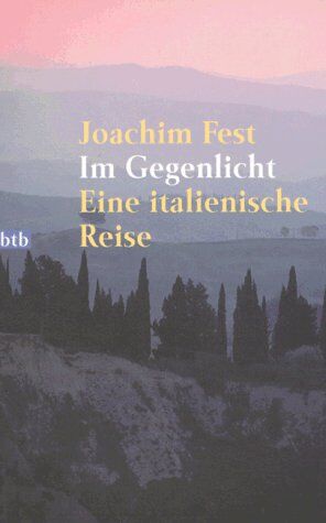 Fest, Joachim C. - Im Gegenlicht. Eine italienische Reise. - Preis vom 06.10.2026 07:26:00 h