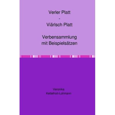 Verler Platt - Viärlsch Platt Verbensammlung mit Beispielsätzen, Taschenbuch von Veronika Kettelhoit-Lohmann, Epubli, 978-3-565-54374-8