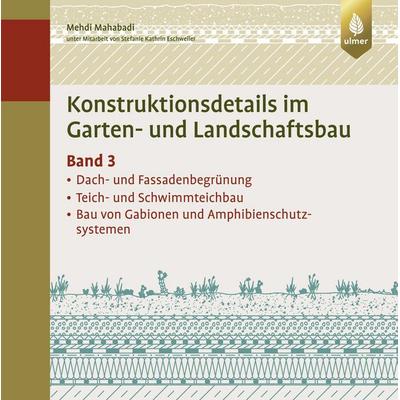 Konstruktionsdetails im Garten- und Landschaftsbau – Band 3, Gebundene Ausgabe von Mehdi Mahabadi, Verlag Eugen Ulmer, 978-3-8001-7605-2