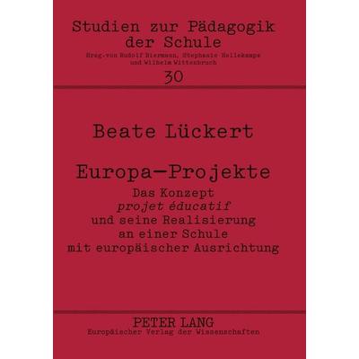 Europa-Projekte, Taschenbuch von Beate Lückert, Peter Lang GmbH, Internationaler Verlag der Wissenschaften, 978-3-631-51213-5