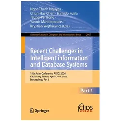 Recent Challenges in Intelligent information and Database Systems, Fachbücher von Ngoc Thanh Nguyen, Yannis Manolopoulos, Hamido Fujita, Tzung-Pei Hong, Krystian Wojtkiewicz, Chen Chun-Hao