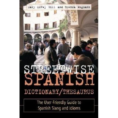 Streetwise Spanish Dictionary/Thesaurus, Taschenbuch von Mary McVey Gill,Brenda Wegmann, McGraw Hill LLC, 978-0-8442-2551-7