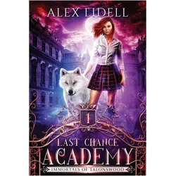 Last Chance Academy, Belletristik von Alex Lidell