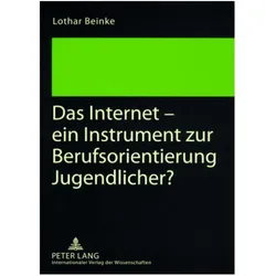 Das Internet - ein Instrument zur Berufsorientierung Jugendlicher?, Fachbücher von Lothar Beinke