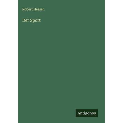 Der Sport, Gebundene Ausgabe von Robert Hessen, Antigonos Verlag, 978-3-563-17815-7