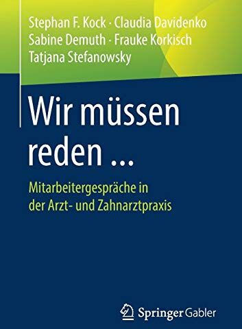 Kock, Stephan F. - Wir müssen reden ...: Mitarbeitergespräche in der Arzt- und Zahnarztpraxis - Preis vom 12.10.2026 11:37:12 h