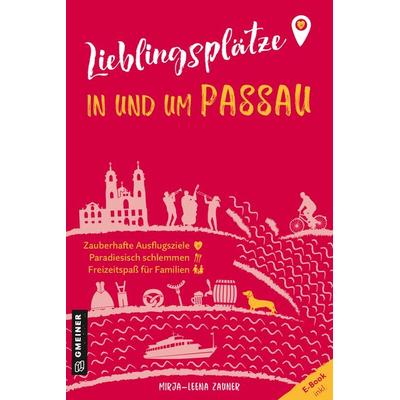 Lieblingsplätze in und um Passau, Taschenbuch von Mirja-Leena Zauner, Gmeiner-Verlag, 978-3-8392-0550-1
