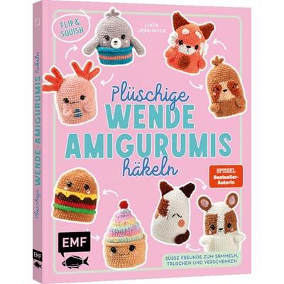 Flip & Squish – Plüschige Wende-Amigurumis häkeln für Squishmallow-Fans, Gebundene Ausgabe von Linda Urbanneck, Edition Michael Fischer / EMF Verlag,