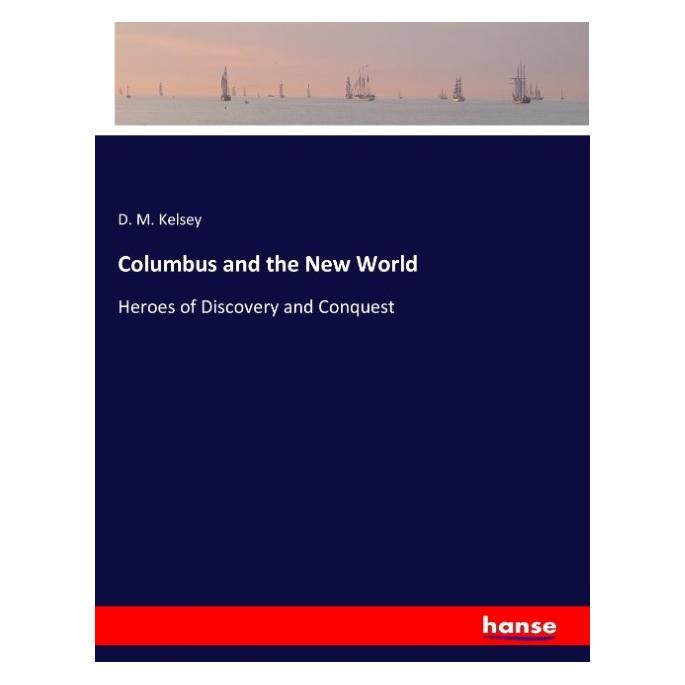 Hansebooks Columbus and the New World (Englisch, Softcover, D M Kelsey) (57125356)