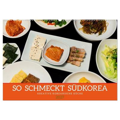 So schmeckt Südkorea: Kreative koreanische Küche (Wandkalender 2027 DIN A2 quer), CALVENDO Monatskalender