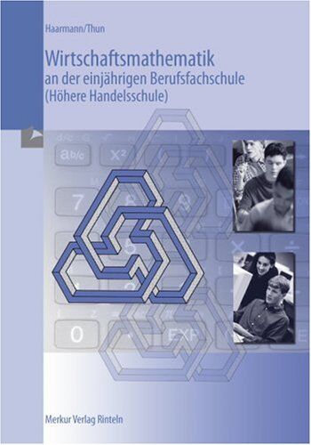 Hermann Haarmann - Wirtschaftsmathematik an der einjährigen Berufsfachschule (Höhere Handelsschule) - Preis vom 13.10.2026 19:28:25 h