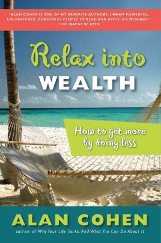 Alan Cohen - Relax Into Wealth: How to Get More by Doing Less - Preis vom 09.10.2026 07:28:09 h