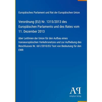 Verordnung (EU) Nr. 1315/2013 des Europäischen Parlaments und des Rates vom 11. Dezember 2013, Gebundene Ausgabe von Europäisches Parlament und Rat