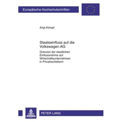 Staatseinfluss auf die Volkswagen AG, Taschenbuch von Anja Kömpf, Peter Lang GmbH, Internationaler Verlag der Wissenschaften, 978-3-631-59321-9