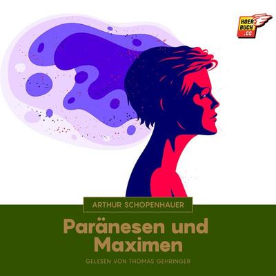 Paränesen und Maximen - Arthur Schopenhauer, Audio, 9783991484363