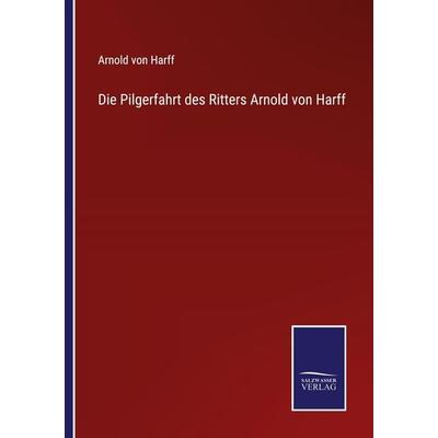 Die Pilgerfahrt des Ritters Arnold von Harff, Taschenbuch von Arnold Harff, Outlook, 978-3-375-11390-2